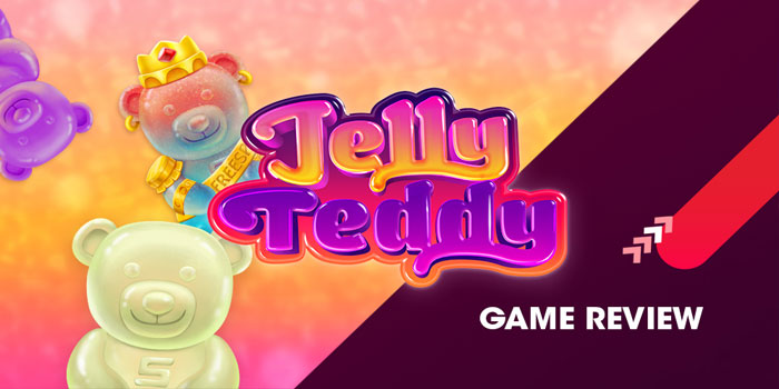 Cara Pasti Meraih Jackpot Slot Jelly Teddy