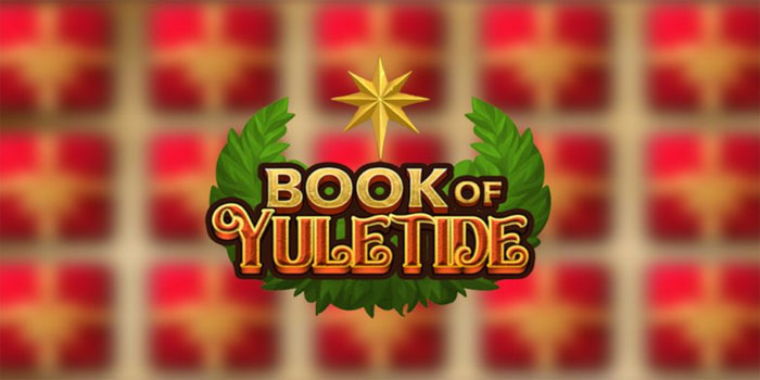 Panduan Lengkap Meraih Jackpot Slot Book of Yuletide