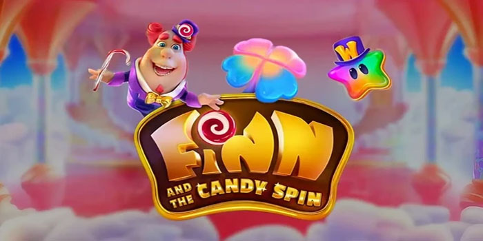 Tips Slot Finn and the Candy Spin Agar Menang Banyak